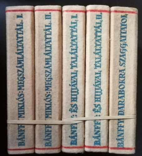Bánffy Miklós gróf - Erdélyi történet I-III. (5 kötetben) - Megszámláltattál I-II. + És híjjával találtattál I-II. + Darabokra szaggattatol