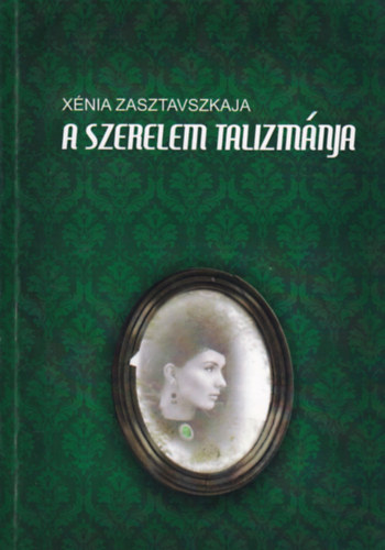 Xénia Zasztavszkaja - A szerelem talizmánja