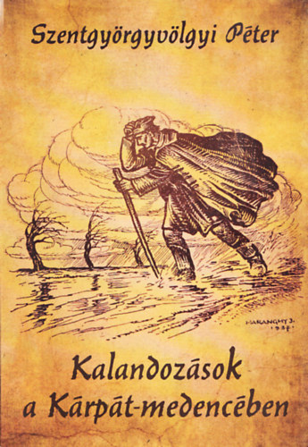 Szentgy�rgyv�lgyi P�ter - Kalandoz�sok a K�rp�t-medenc�ben (Dedik�lt)