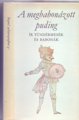 Rakovszky Zsuzsa (szerk.) - A megbabonzott puding - r tndrmesk s babonk (Szemethy Imre illusztrciival)