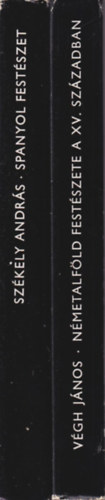 Vgh Jnos, Szkely Andrs - 2 db Festszet knyv: Spanyol festszet + Nmetalfld festszete a XV. szzadban