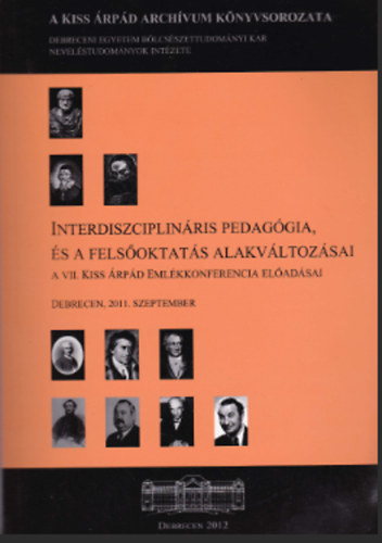 Interdiszciplin�ris pedag�gia �s a fels�oktat�s alakv�ltoz�sai - A V I I . K ISS  � RP�D  E ML�KKONFERENCIA EL�A D�SAI