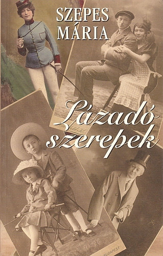 Szepes M�ria - L�zad� szerepek