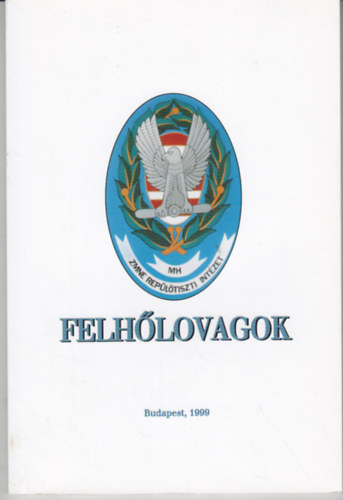 Karsai Lszl - Vrs Mikls (szerk.) - Felhlovagok - A magyar repltisztkpzs flvszzados trtnete 1949-1999