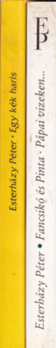 2 db Esterh�zy P�ter: Egy k�k haris, Fancsik� �s Pinta P�pai vizeken ne kal�zkodj!