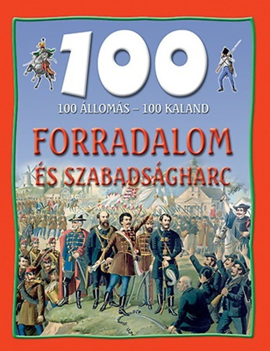 Nagy va - 100 lloms - 100 Kaland - Forradalom s szabadsgharc