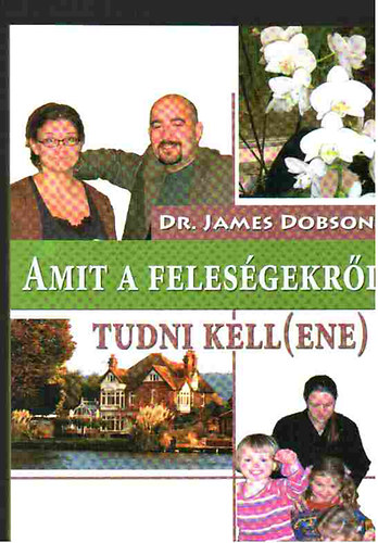Dr. James Dobson - Amit a felesgekrl tudni kellene - Frjek knyve