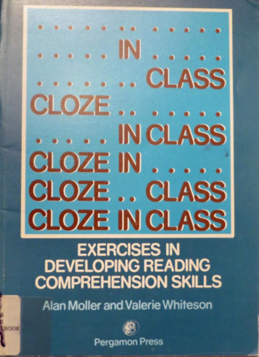 Alan Moller - Cloze in Class: Exercises in Developing Reading Comprehension Skills