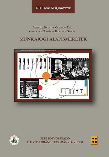 Ferencz Jcint; Gndr va; Gyulavri Tams; Krtys Gbor - Munkajogi alapismeretek
