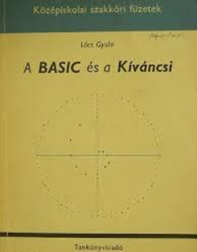 L�cs Gyula - A BASIC �s a K�v�ncsi. K�z�piskolai szakk�ri f�zet