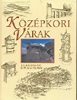 J.E. Kaufmann; H.W Kaufmann - Középkori várak