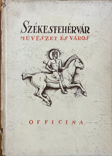 Somogyi Antal - Székesfehérvár - Művészet és város (Officina Képeskönyvtár)