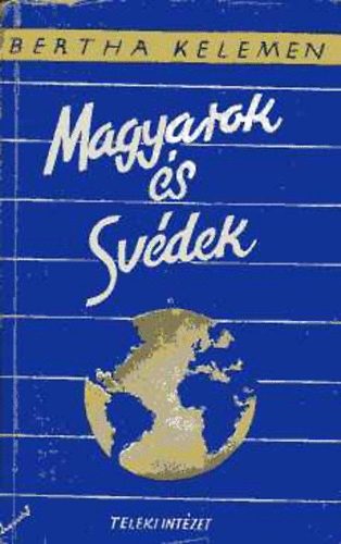 Bertha Kelemen - Magyarok és Svédek