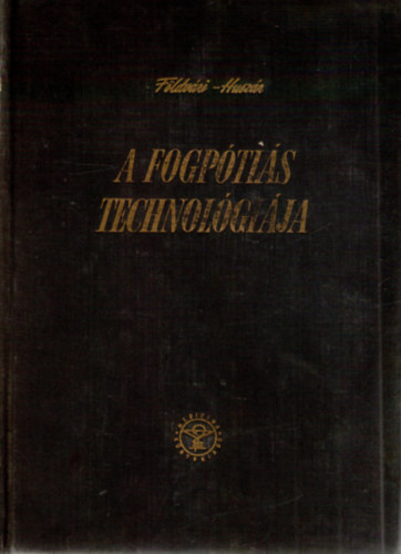 Dr. Földvári- Dr. Huszár - A fogpótlás technológiája