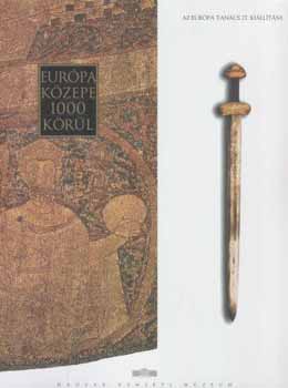 Marosi Ern (szerkeszt) - Eurpa kzepe 1000 krl. Az Eurpa Tancs 27. killtsa.