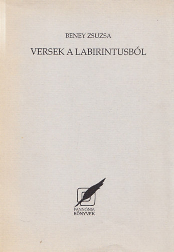 Beney Zsuzsa - Versek a labirintusb�l