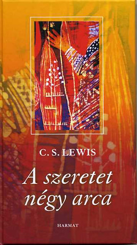 C. S. Lewis - A szeretet n�gy arca