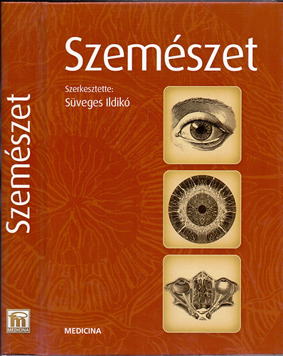 Süveges Ildikó (szerk.) - Szemészet (2. javított, bővített kiadás)