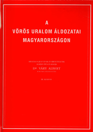 Dr. V�ry Albert - A v�r�s uralom �ldozatai Magyarorsz�gon