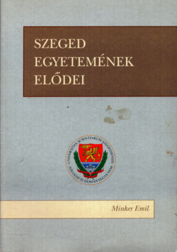 Dr. Minker Emil - Szeged egyetem�nek el�dei