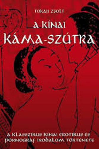 Tokaji Zsolt - A kínai Káma-szútra