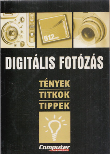 Horvth Annamria (szerk.) - Digitlis fotzs (Tnyek, titkok, tippek) (CD-mellklettel)