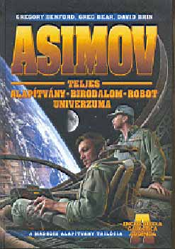 Benford, G.-Bear, G.-Brin, D. - Asimov Teljes Alaptvny Birodalom Robot univerzuma - Kiegszt ktet