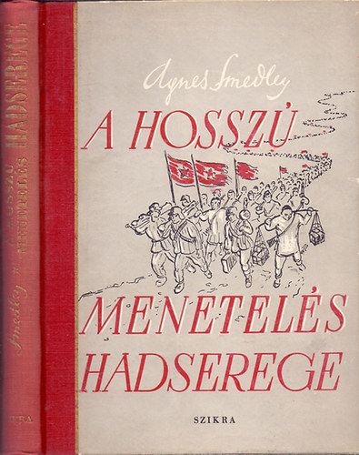 Agnes Smedley - A hossz� menetel�s hadserege