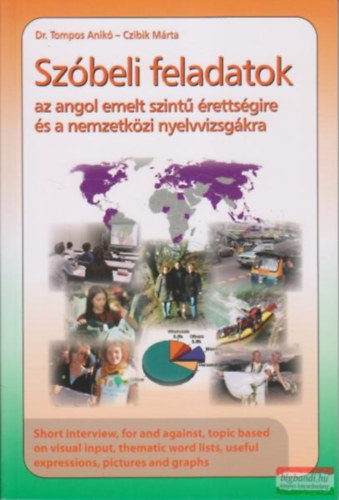 Dr. Tompos Anik�, Czibik M�rta - Sz�beli feladatok az angol emelt szint� �retts�gire �s a nemzetk�zi nyelvvizsg�kra
