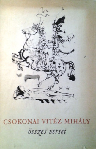 Csokonai Vit�z Mih�ly - Csokonai Vit�z Mih�ly �sszes versei I.