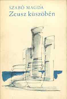 Szabó Magda - Zeusz küszöbén