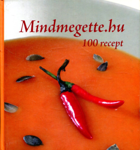 Stefanits Csaba - Zimre Krisztina (szerk.) - Mindmegette.hu. 100 recept