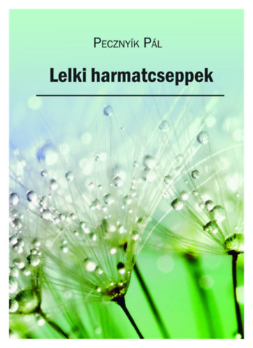 Pecznyk Pl - Lelki harmatcseppek