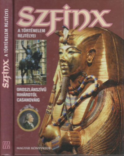 Huf, Hans-christian - Szfinx - A trtnelem rejtlyei (Oroszlnszv Richrdtl Casanovig)