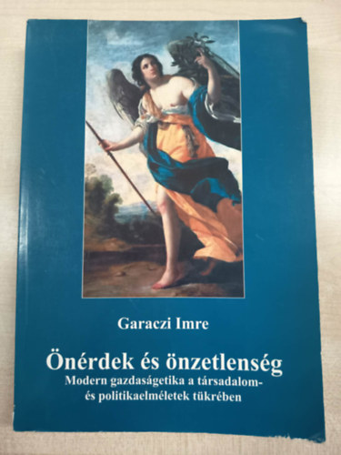 Garaczi Imre - Önérdek és önzetlenség