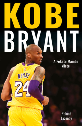 Roland Lazenby - Kobe Bryant