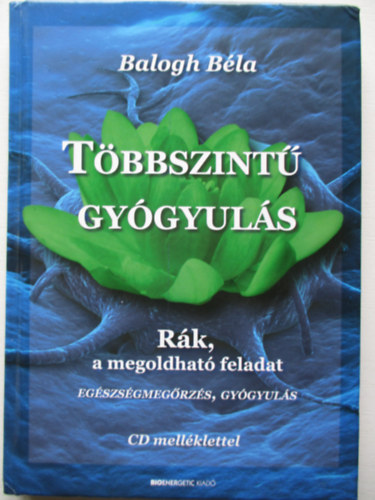 Balogh Bla - Tbbszint gygyuls - Rk, a megoldhat feladat (CD nlkl)