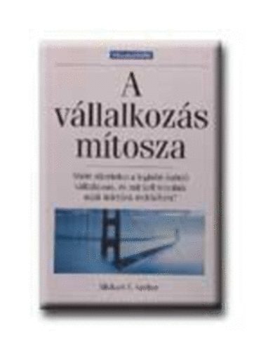 Michael E. Gerber - A vllalkozs mtosza