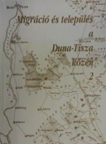 Juhsz Antal (szerk.) - Migrci s telepls a Duna-Tisza kzn 2.