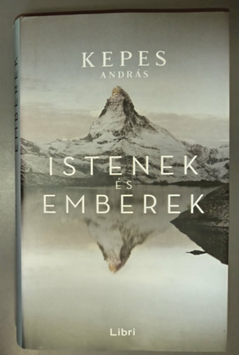 Kepes András, Sárközy Bence (szerk.), Schultz Judit (szerk.) - Istenek és emberek (Keménytáblás)