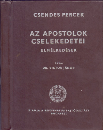 Dr. Victor Jnos - Az apostolok cselekedetei - Elmlkedsek