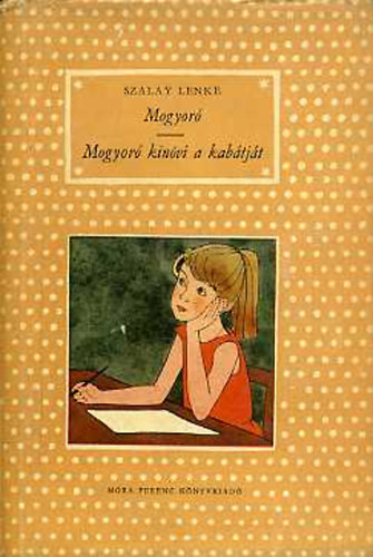 Szalay Lenke, Schindler Frigyesn (szerk.), Rber Lszl rajzaival - Mogyor - Mogyor kinvi a kabtjt (2 m egy ktetben - Pttys knyvek)