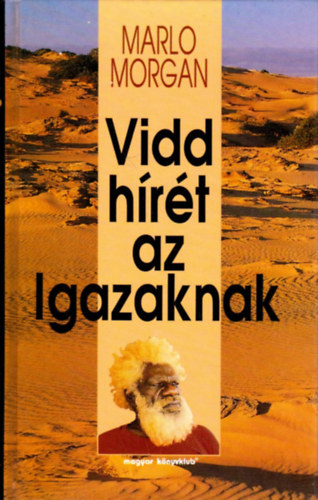 Marlo Morgan - Vidd h�r�t az Igazaknak