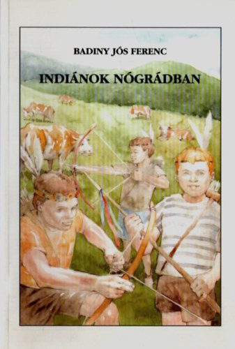 Badiny J�s Ferenc - Indi�nok N�gr�dban