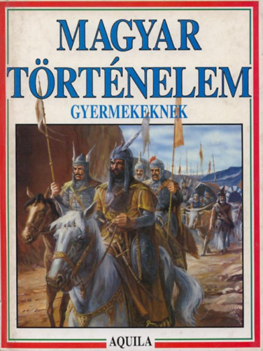 Szerkeszt� T�th D�ra Grafikus V�mosn� Benei Kl�ra - Magyar t�rt�nelem  gyermekeknek - Munkaf�zet - (M�sodik, jav�tott kiad�s)