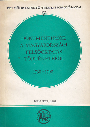 Tóth András (szerk.) - Dokumentumok a magyarországi felsőoktatás történetéből 1760-1790