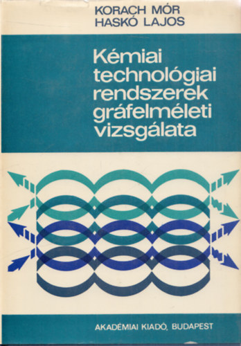 Korach Mr, Hask Lajos - Kmiai technolgiai rendszerek grfelmleti vizsglata