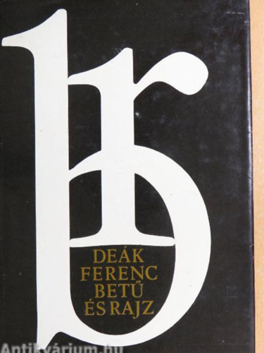 Szerz� De�k Ferenc Szerkeszt� D�vid Gyula - Bet� �s rajz      - Modern rekl�mbet�k �brak�s�rettel - Bet� felel�s beoszt�sban - A k�ts�gbees�s grafikai k�pe