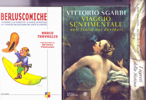 Marco Travaglio, Vittorio Sgarbi, Benjamin Blech - Roy Doliner - 3 db olasz ktet: I segreti della Sistina, Viaggio Sentimentale, Berluscomiche