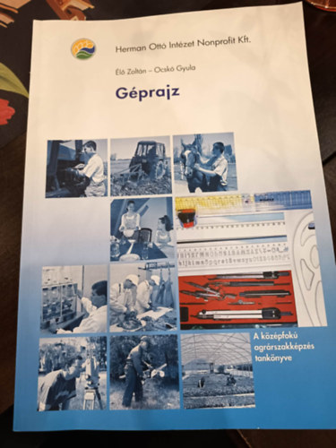 �l� Zolt�n, Ocsk� Gyula - G�prajz. A k�z�pfok� agr�rszakk�pz�s tank�nyve.
